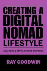 Creating a Digital Nomad Lifestyle - Live, work, and travel on your own terms