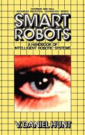 Smart Robots - A Handbook of Intelligent Robotic Systems