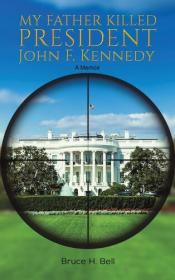 My Father Killed President John F  Kennedy - A Memoir