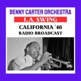 Benny Carter - L A  Swing (California '46) (Live) (2023) [16Bit-44.1kHz] FLAC [PMEDIA] ⭐️