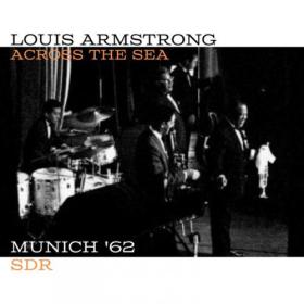 Louis Armstrong - Across The Sea (Live Munich '62) (2023) [16Bit-44.1kHz] FLAC [PMEDIA] ⭐️