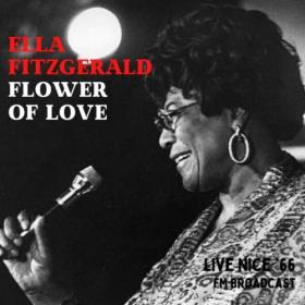 Ella Fitzgerald - Flower Of Love (Live Nice '66) (2023) [16Bit-44.1kHz] FLAC [PMEDIA] ⭐️