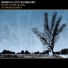 Modena City Ramblers - Mani come rami, ai piedi radici (2017 Folk Rock) [Flac 16-44]