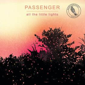 Passenger - All the Little Lights (Anniversary Edition) (2012 Folk) [Flac 16-44]