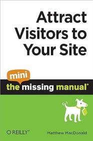 Attract Visitors to Your Site The Mini Missing Manual - Matthew MacDonald - Mantesh