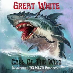 Great White - Call Of The Wild (Live Milwaukee '93) (2022) [16Bit-44.1kHz] FLAC [PMEDIA] ⭐️