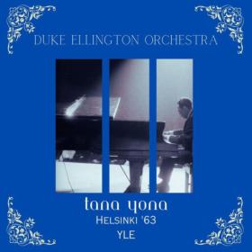 Duke Ellington - Tana Yona (Live Helsinki '63) (2023) [16Bit-44.1kHz] FLAC [PMEDIA] ⭐️