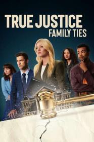True Justice Family Ties 2024 1080p WEB h264-EDITH[TGx]