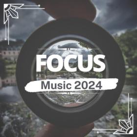 Various Artists - Focus Music 2024 (2024) Mp3 320kbps [PMEDIA] ⭐️