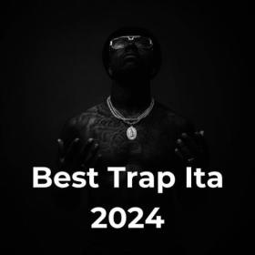 Various Artists - Best Trap Ita 2024 (2024) Mp3 320kbps [PMEDIA] ⭐️