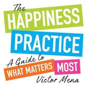 The Happiness Practice