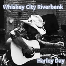 Harley Day - Whiskey City Riverbank - 2024 - WEB FLAC 16BITS 44 1KHZ-EICHBAUM