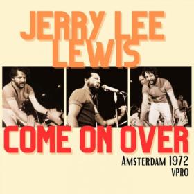 Jerry Lee Lewis - Come On Over (Live Amsterdam 1972) (2023) [16Bit-44.1kHz] FLAC [PMEDIA] ⭐️