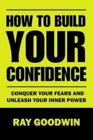 How To Build Your Confidence