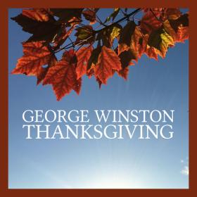 George Winston - Thanksgiving - 2023 - WEB FLAC 16BITS 44 1KHZ-EICHBAUM