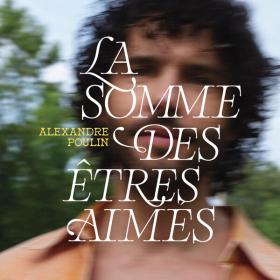 Alexandre Poulin - La somme des êtres aimés - 2024 - WEB FLAC 16BITS 44 1KHZ-EICHBAUM