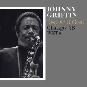 Johnny Griffin - Red & Gold (Live Chicago '78) (2023) [16Bit-44.1kHz] FLAC [PMEDIA] ⭐️