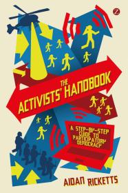 The Activists Handbook  A Step By Step Guide to Participatory Democracy