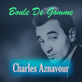 Charles Aznavour - Boule De Gomme - 2024 - WEB FLAC 16BITS 44 1KHZ-EICHBAUM