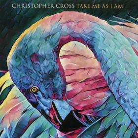 Christopher Cross - Take Me As I Am (2017 Rock) [Flac 16-44]