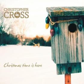 Christopher Cross - Christmas time is here (2007 Pop) [Flac 16-44]
