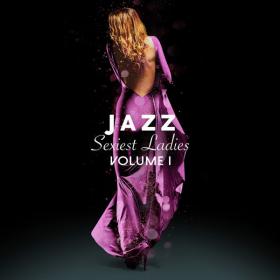 V A  - Jazz Sexiest Ladies, Vol  1 (2018 Lounge) [Flac 16-44]