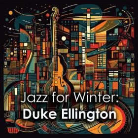 Duke Ellington - Jazz for Winter Duke Ellington (2024) Mp3 320kbps [PMEDIA] ⭐️