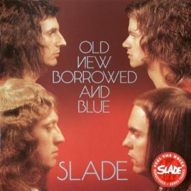 SLADE - 1974 - Old New Borrowed And Blue (2006 SALVOCD003)⭐WV