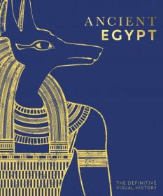 [ CourseWikia com ] Ancient Egypt - The Definitive Illustrated History (DK Classic History), US Edition (True PDF)