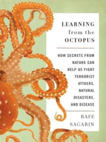 Learning From the Octopus How Secrets From Nature Can Help Us Fight Terrorist Attacks Natural Disasters and Disease