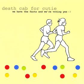 Death Cab for Cutie - 2000 - We Have the Facts and We're Voting Yes