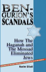 Ben Gurions Scandals How the Haganah and the Mossad Eliminated Jews