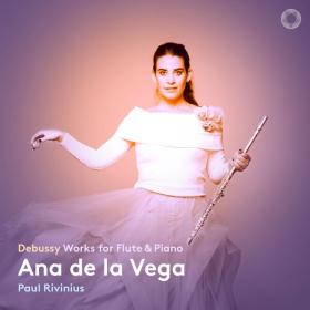 Ana de la Vega - Debussy_ Works for Flute & Piano - 2024 - WEB FLAC 16BITS 44 1KHZ-EICHBAUM