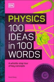 [ CourseWikia com ] Physics 100 Ideas in 100 Words - A Whistle-stop Tour of Science's Key Concepts