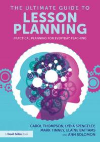 [ CourseWikia com ] The Ultimate Guide to Lesson Planning - Practical Planning for Everyday Teaching