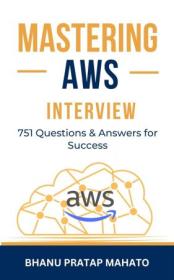 Mastering AWS Interview - 751 Questions & Answers for Success