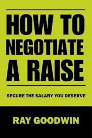 How To Negotiate a Raise - Secure the Salary You Deserve