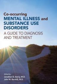 Co-Occurring Mental Illness and Substance Use Disorders - A Guide to Diagnosis and Treatment 1st Edition