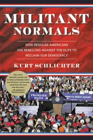Militant Normals How Regular Americans Are Rebelling Against the Elite to Reclaim Our Democracy