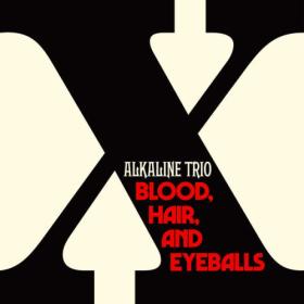 Alkaline Trio - Blood, Hair, And Eyeballs (2024) Mp3 320kbps [PMEDIA] ⭐️