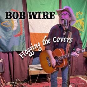 Bob Wire - Hogging the Covers (2024)  - WEB FLAC 16BITS 44 1KHZ-EICHBAUM