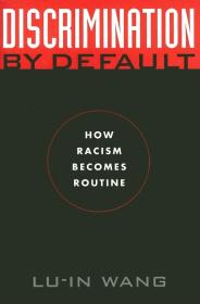 Discrimination by Default How Racism Becomes Routine