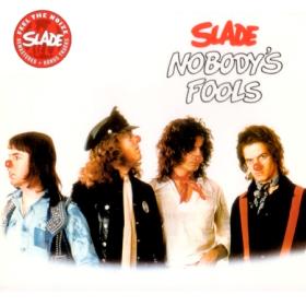 SLADE - 1976 - Nobody’s Fools (2007 SALVOCD005)⭐WV