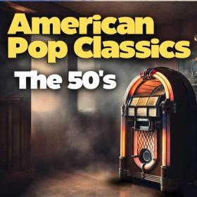 Various Artists - American Pop Classics the 50's (2024) Mp3 320kbps [PMEDIA] ⭐️
