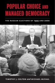 Popular Choice and Managed Democracy The Russian Elections of 1999 and 2000