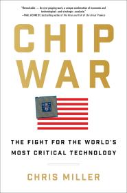 Chip War The Quest to Dominate the Worlds Most Critical Technology