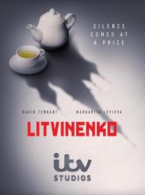 【高清剧集网发布 】利特维年科[全4集][中文字幕] Litvinenko S01 1080p NowE WEB-DL AAC2.0 H.264-BlackTV