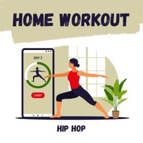 Various Artists - Home Workout Hip Hop (2024) Mp3 320kbps [PMEDIA] ⭐️