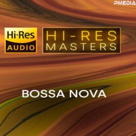 Various Artists - Hi-Res Masters Bossa Nova [24Bit-FLAC] [PMEDIA] ⭐️
