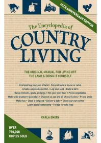 The Encyclopedia of Country Living 50th Anniversary Edition The Original Manual for Living Off